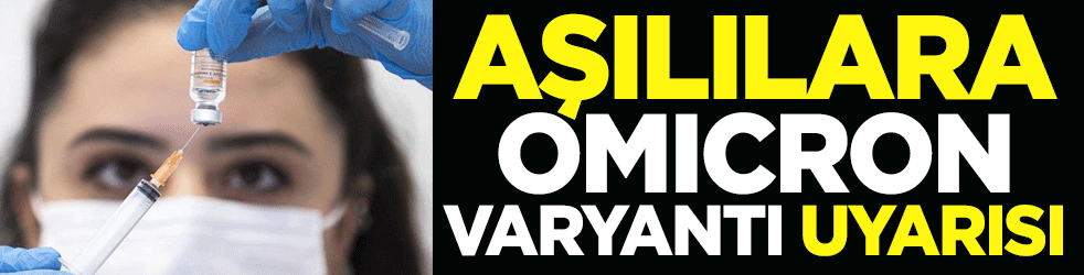 Aşılılara Omicron varyantı uyarısı