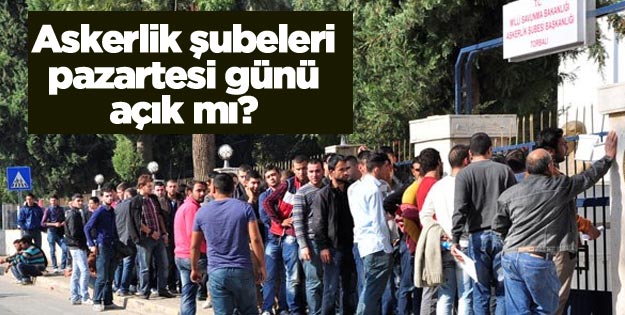 Askerlik şubeleri 29 Ekim pazartesi günü açık mı?
