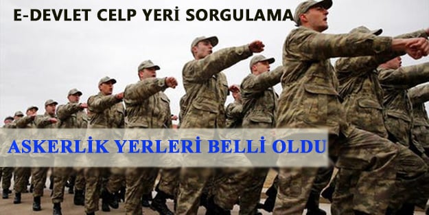 Askerlik yeri nasıl öğrenilir?| e- devlet celp yeri sorgulama