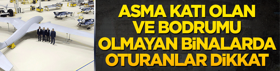 Asma katı olan ve bodrumu olmayan binalarda oturanlar dikkat!