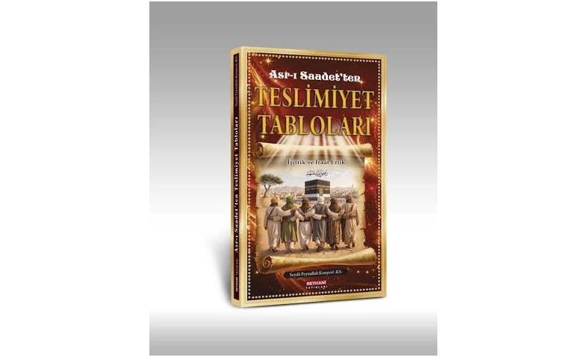 Asr-ı Saadet’ten günümüze uzanan bir teslimiyet hikâyesi: “Asr-ı Saadet’ten Teslimiyet Tabloları”