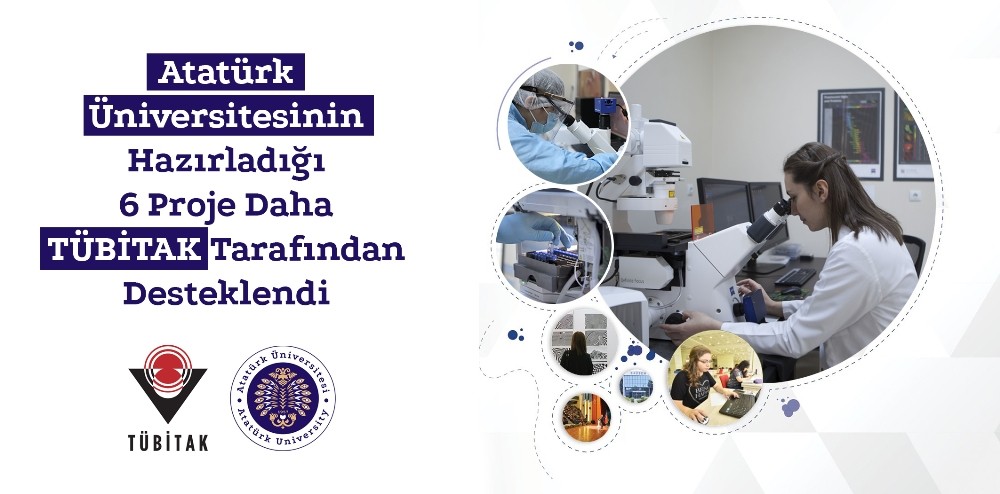 Atatürk Üniversitesinin hazırladığı 6 proje daha Tübitak tarafından desteklendi 