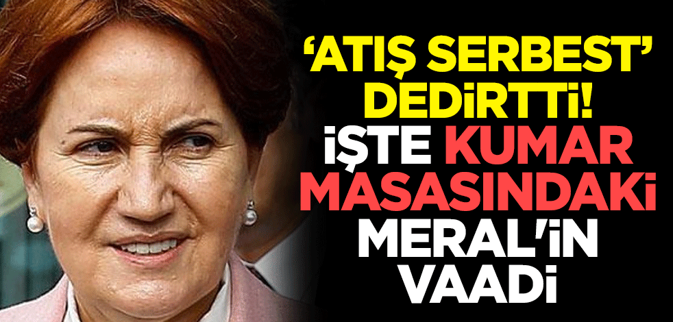 "Atış serbest" dedirtti! İşte kumar masasındaki Meral'i vaadi