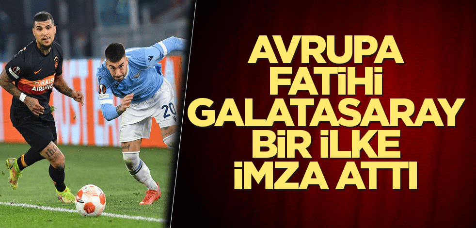 Avrupa Fatihi Galatasaray bir ilke imza attı
