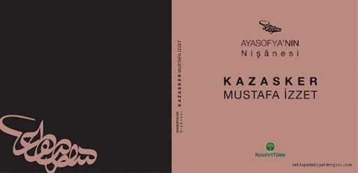 Ayasofya’nın Nişânesi: Kazasker Mustafa İzzet