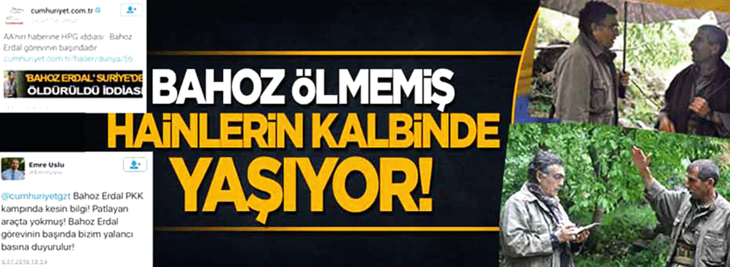 Bahoz ölmemiş, hainlerin kalbinde yaşıyor!