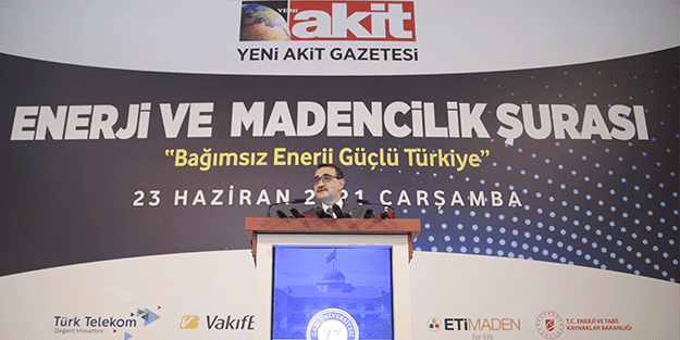 Bakan Dönmez Yeni Akit Gazetesi Enerji ve Madencilik Şurası’nda açıkladı: Rekor kırıldı
