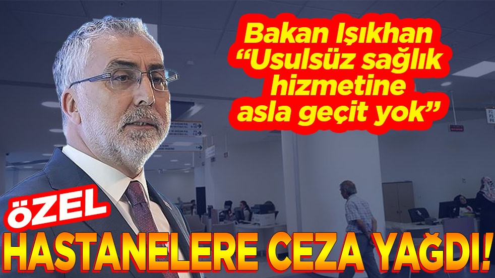 Bakan Işıkhan "Usulsüz sağlık hizmetine asla geçit yok"