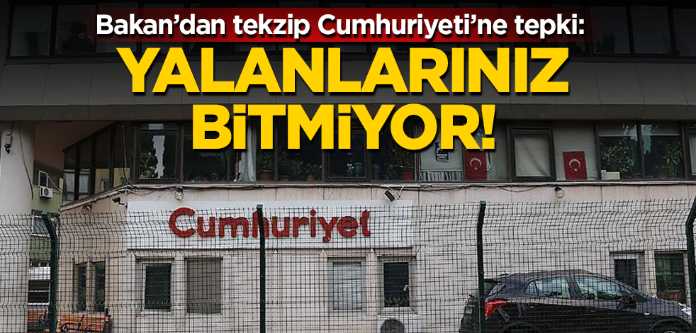 Bakan Karaismailoğlu’ndan yandaş Cumhuriyet’e tepki: Yalanlarınız bitmiyor!