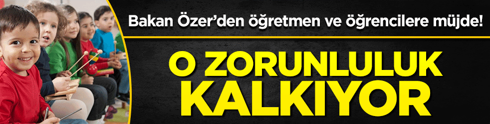 Bakan Özer’den öğretmen ve öğrencilere müjde! O zorunluluk kalkıyor
