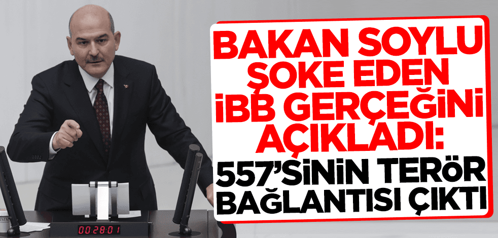 Bakan Soylu şoke eden İBB gerçeğini açıkladı: 557'sinin terör bağlantısı çıktı
