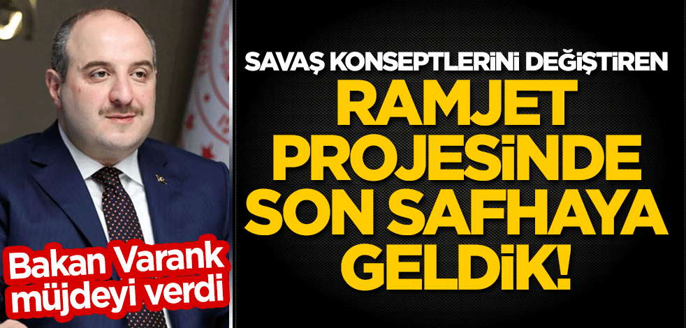 Bakan Varank müjdeyi verdi: Savaş konseptlerini değiştiren RAMJET projesinde son safhaya geldik!
