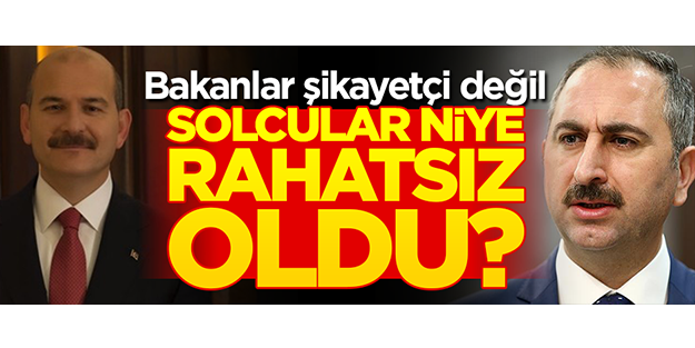 Bakanlar şikayetçi değil, solcular niye rahatsız oldu?