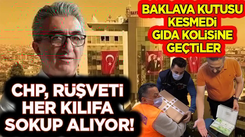 Baklava kutusu kesmedi gıda kolisine geçtiler. CHP rüşveti her kılıfa sokup alıyor!