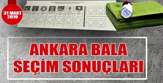 Bala yerel seçim sonuçları 2019 Bala'da kim kazandı? | Bala oy oranlarında son durum