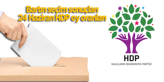 Bartın seçim sonuçları 24 Haziran HDP oy oranları