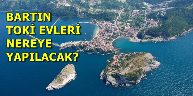 Bartın TOKİ başvurusu nasıl yapılır, başvuru şartları ne? TOKİ Bartın evleri hangi ilçelere yapılacak?