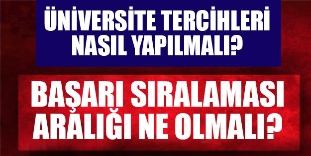 Başarı sıralamasının kaç altı kaç üstü tercih edilmeli?