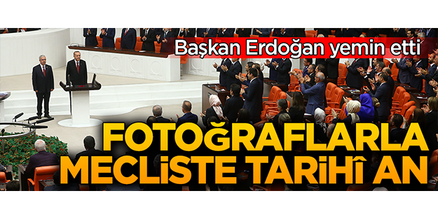 Başkan Erdoğan yemin etti! Fotoğraflarla Meclis'te tarihi an