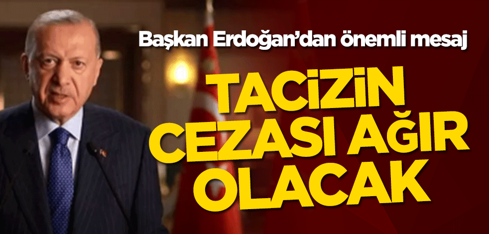 Başkan Erdoğan'dan önemli mesaj