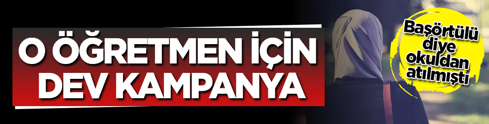 Başörtülü diye okuldan atılan öğretmen için dev kampanya