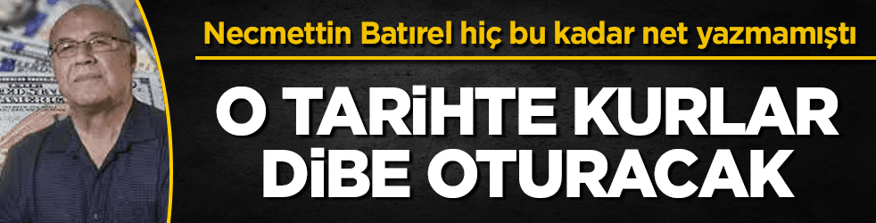 Batırel'den bomba iddia: Kurlar o tarihte dip yapacak
