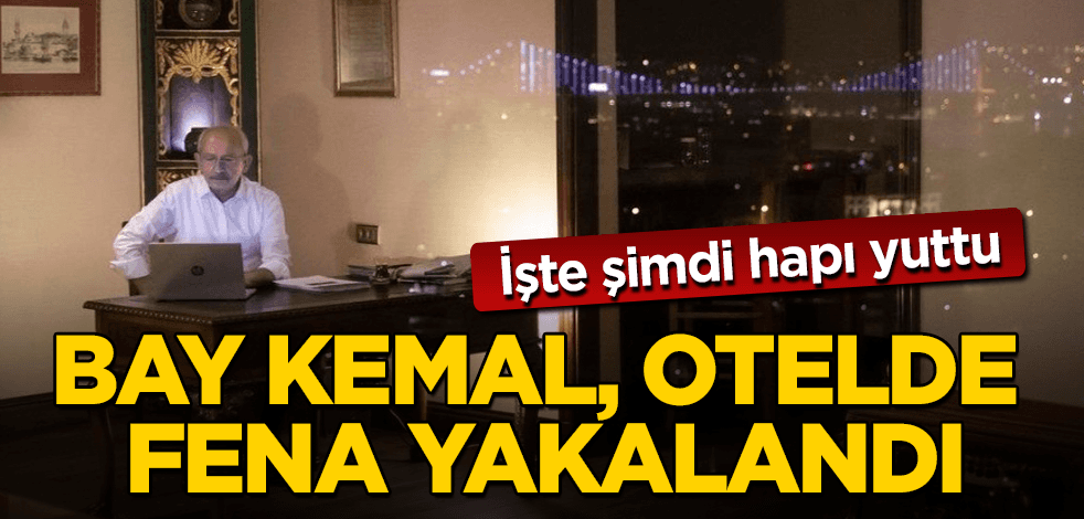 Bay Kemal, otelde fena yakalandı! İşte şimdi hapı yuttu