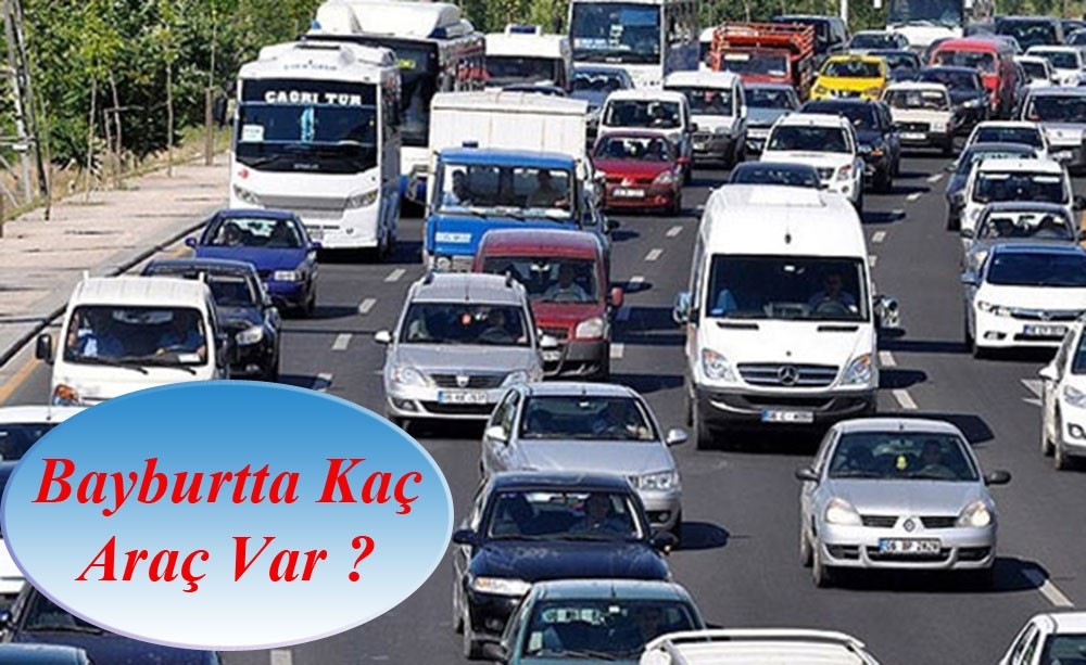 Bayburt’ta trafiğe kayıtlı araç sayısı 15 bin 585 oldu 
