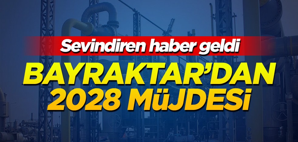 Bayraktar’dan 2028 müjdesi