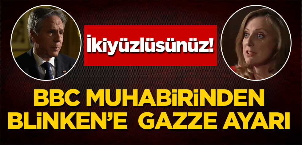 BBC muhabirinden Blinken'e Gazze ayarı! İkiyüzlüsünüz