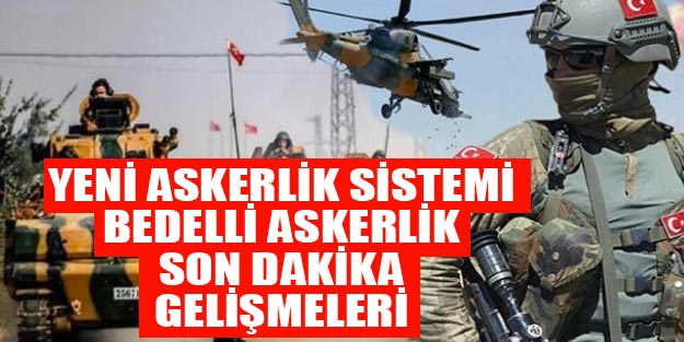 Bedelli askerlik ne zaman yürürlüğe girecek? 2019 bedelli askerlik ücreti ne kadar olacak?