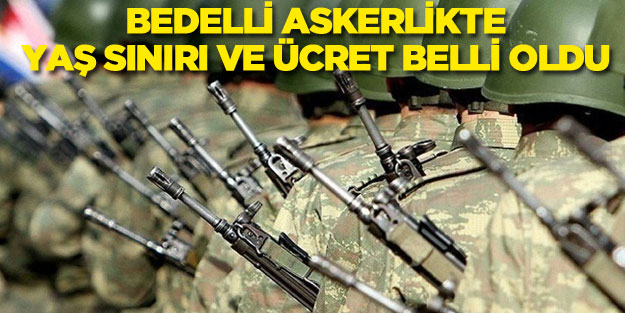 Bedelli askerlik yaş sınırı ve ücreti belli oldu