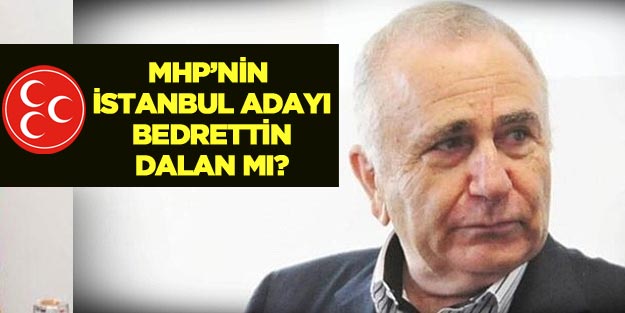 Bedrettin Dalan kimdir? | Bedrettin Dalan MHP İstanbul adayı mı?