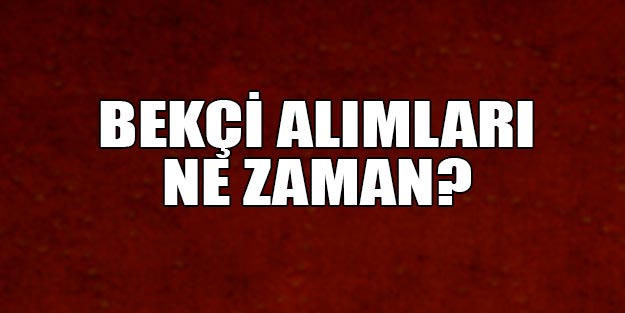 Bekçi alım son dakika başvuru | Polis Akademisi 2019-1 dönem mahalle bekçisi alım şartları nedir?