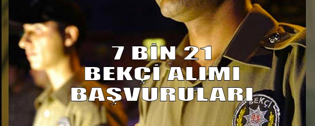 7 bin 21 bekçi alımları ne zaman?