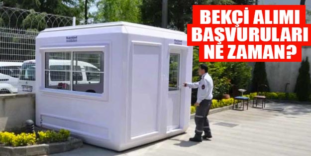 Bekçi alımları ne zaman? Bekçi alım başvuru şartları neler? Bekçi başvurusu nereye yapılacak?