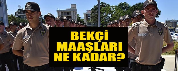 Bekçi maaşları ne kadar?