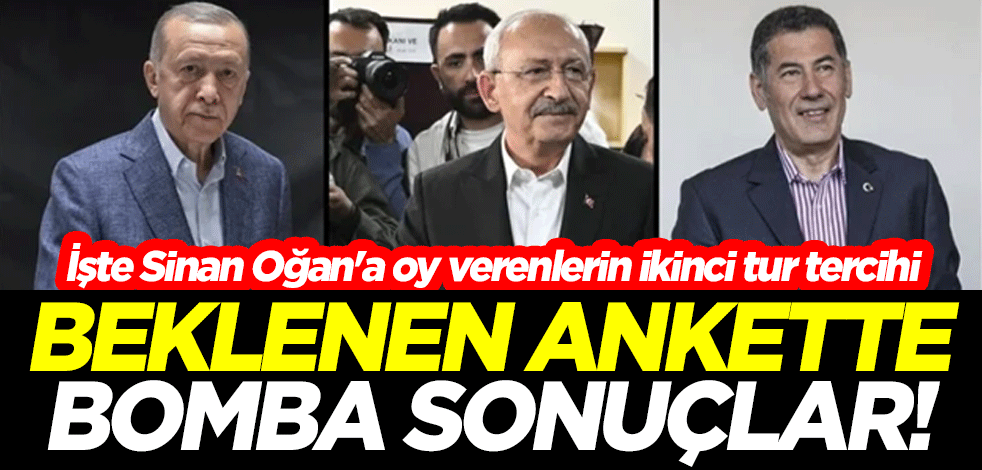 Beklenen ankette bomba sonuçları! İşte Sinan Oğan'a oy verenlerin ikinci tur tercihi