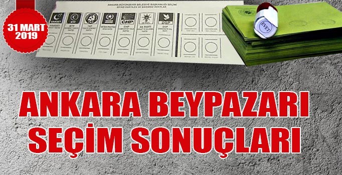 Beypazarı yerel seçim sonuçları 2019 Ankara Beypazarı 31 Mart seçimleri Cumhur ittifakı Millet ittifakı oy oranları