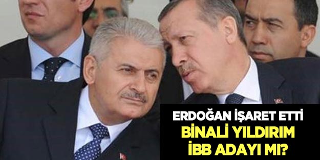 Binali Yıldırım AK Parti İstanbul adayı mı?
