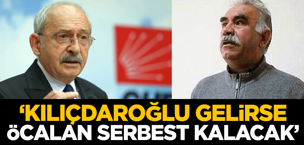 "Kılıçdaroğlu gelirse Öcalan serbest kalacak"
