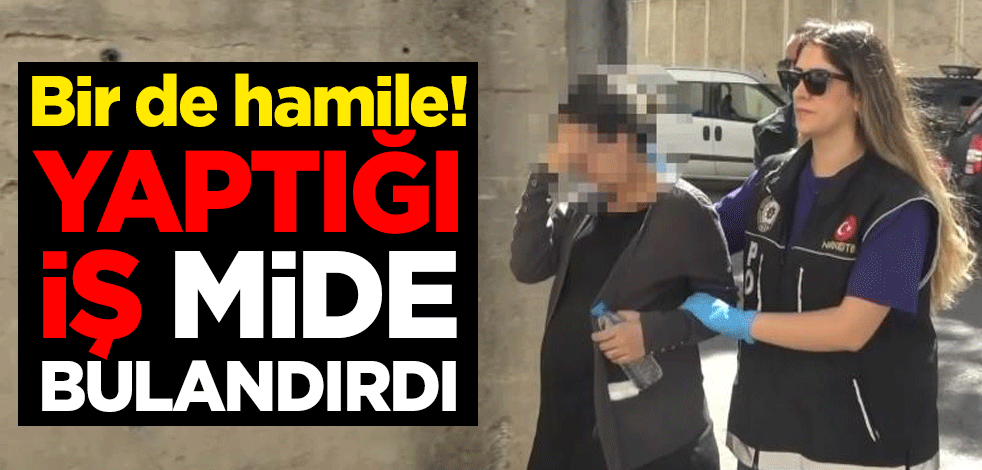 Bir de hamile! Yaptığı iş mide bulandırdı