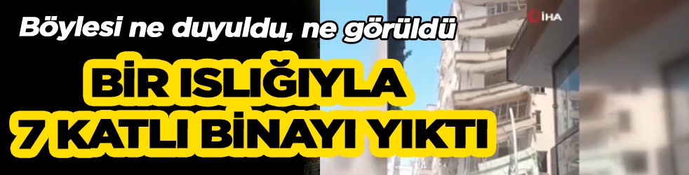 Bir ıslığıyla 7 katlı binayı yıktı
