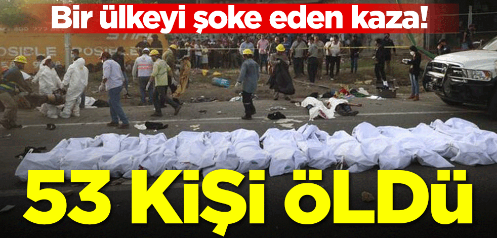 Bir ülkeyi şoke eden kaza! 53 kişi öldü