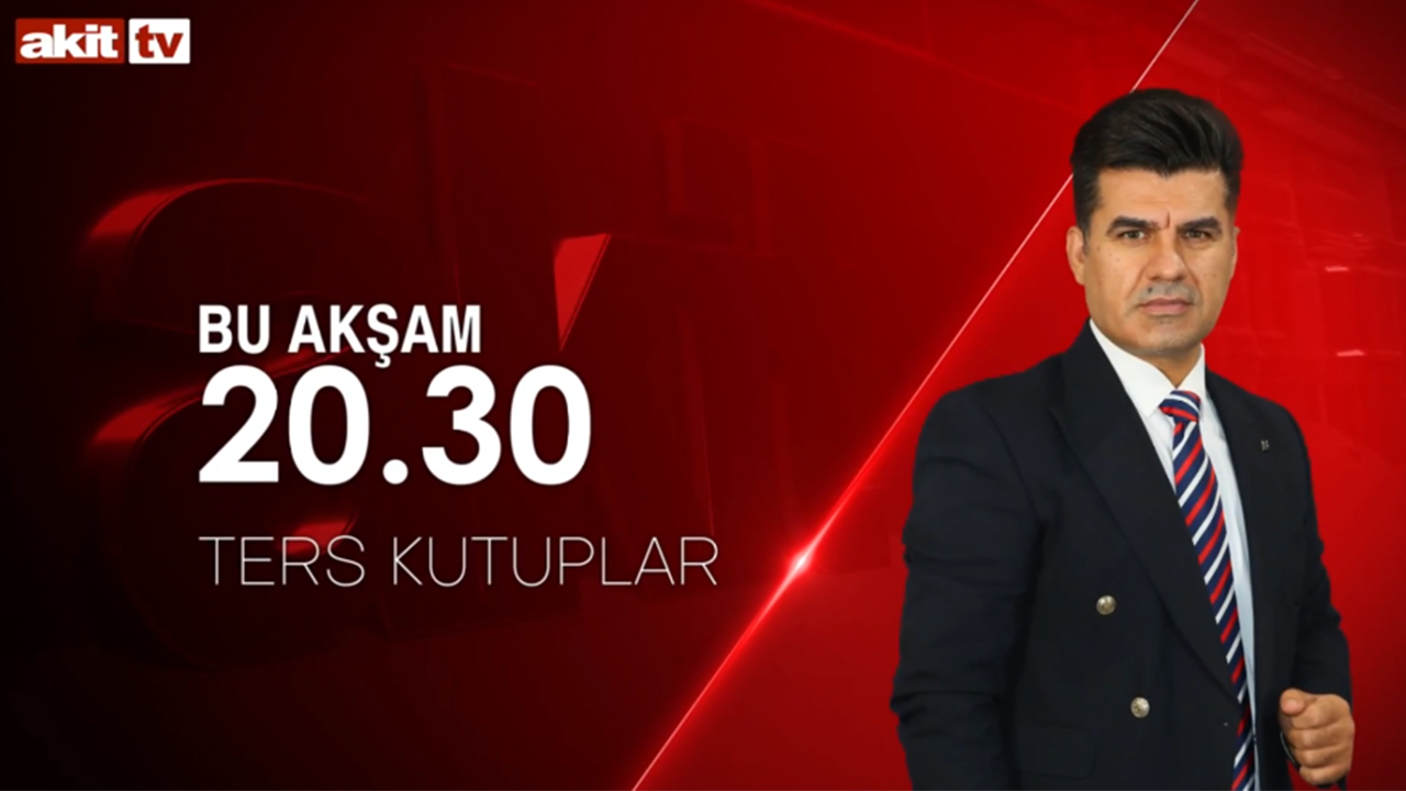 Birbirinden önemli konular masada! Ters Kutuplar saat 20.30'da Akit TV’de
