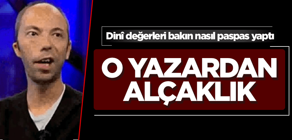Birgün yazarından alçaklık! Yine İslam'la dalga geçtiler