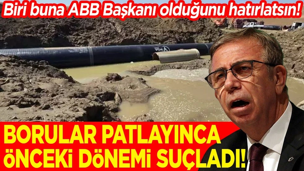 Biri buna ABB Başkanı olduğunu hatırlatsın! Borular patlayınca önceki dönemi suçladı
