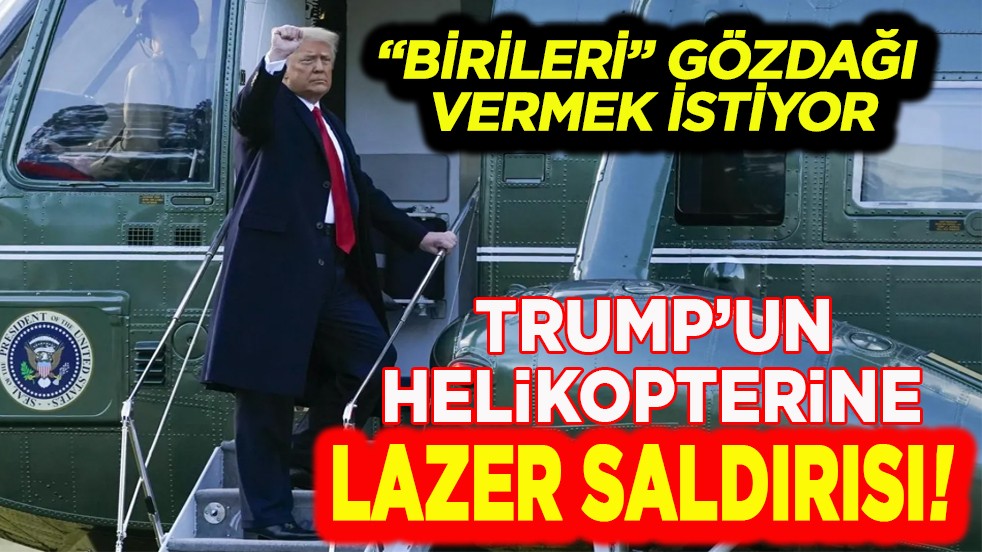 Birileri gözdağı vermek istiyor Trump’ın helikopterine lazer saldırısı!