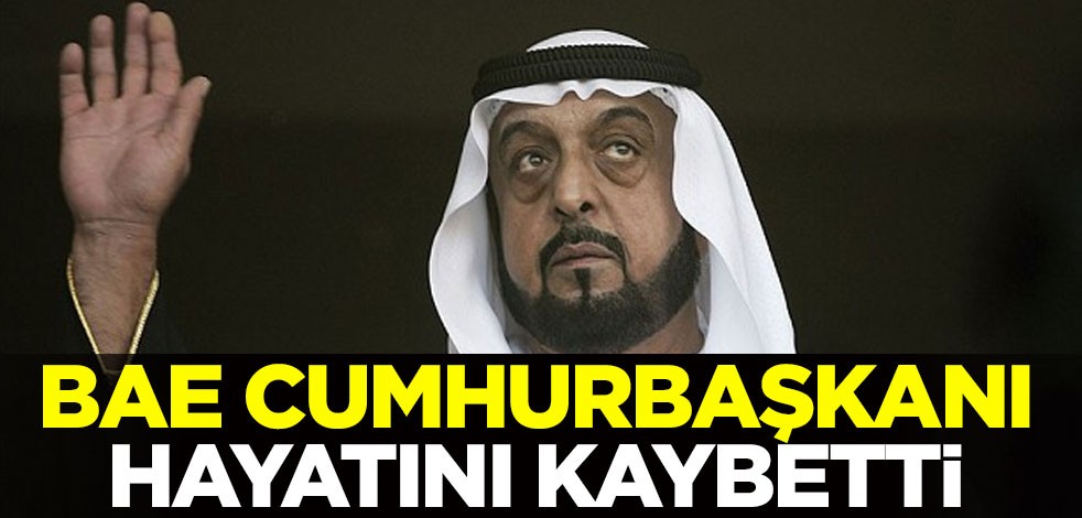 BAE Cumhurbaşkanı hayatını kaybetti