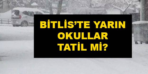 Bitlis’te yarın okullar tatil mi? 22 Aralık Çarşamba Bitlis’te okul var mı?